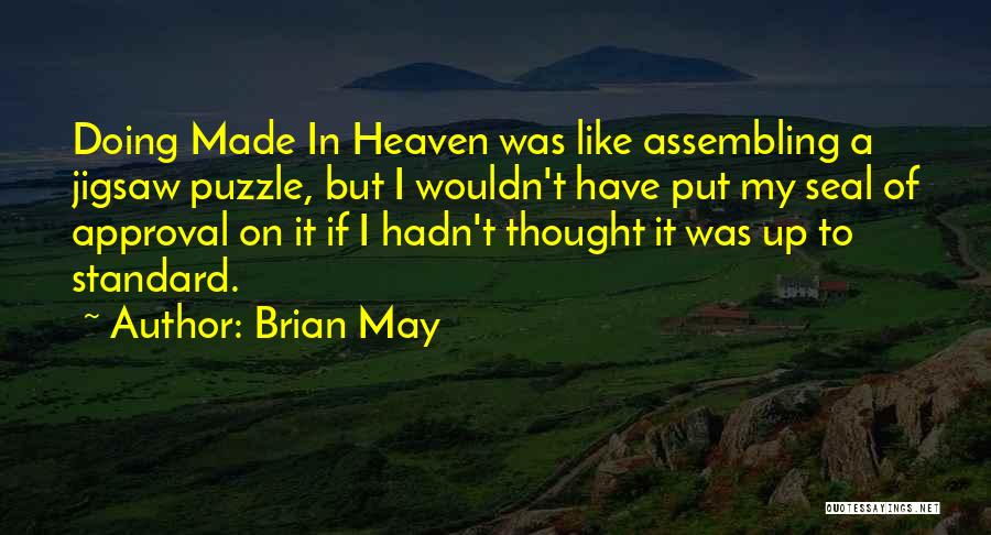 Brian May Quotes: Doing Made In Heaven Was Like Assembling A Jigsaw Puzzle, But I Wouldn't Have Put My Seal Of Approval On