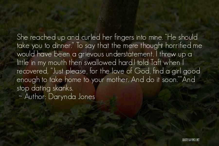 Darynda Jones Quotes: She Reached Up And Curled Her Fingers Into Mine. He Should Take You To Dinner. To Say That The Mere