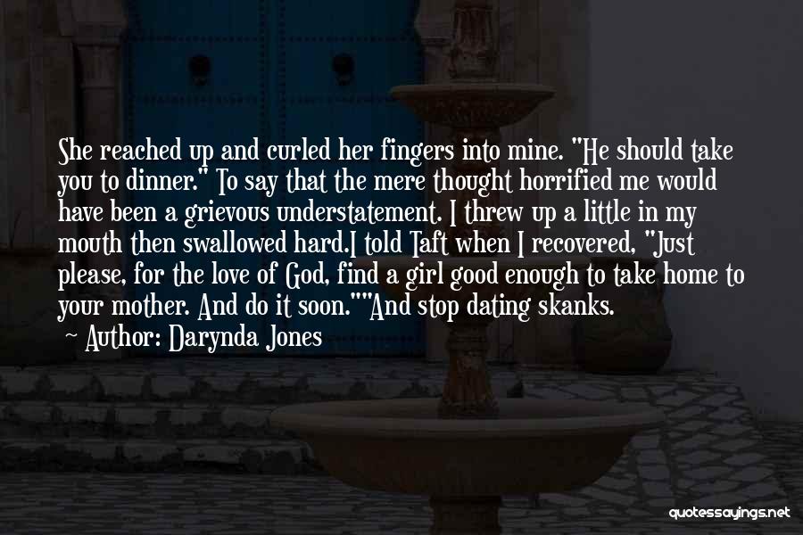 Darynda Jones Quotes: She Reached Up And Curled Her Fingers Into Mine. He Should Take You To Dinner. To Say That The Mere