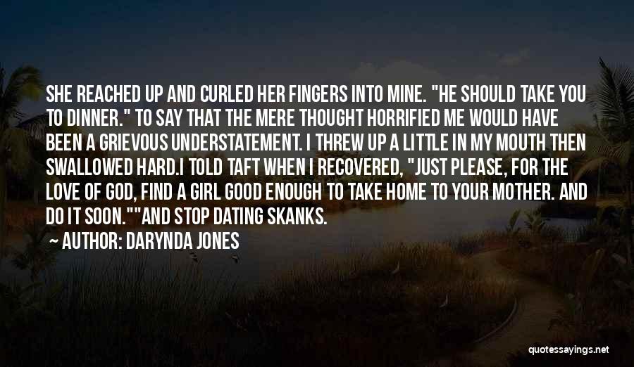 Darynda Jones Quotes: She Reached Up And Curled Her Fingers Into Mine. He Should Take You To Dinner. To Say That The Mere