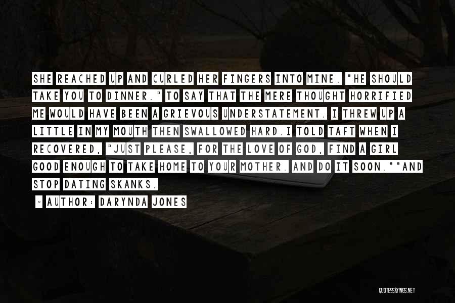 Darynda Jones Quotes: She Reached Up And Curled Her Fingers Into Mine. He Should Take You To Dinner. To Say That The Mere