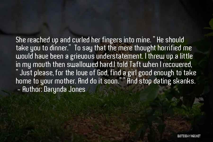 Darynda Jones Quotes: She Reached Up And Curled Her Fingers Into Mine. He Should Take You To Dinner. To Say That The Mere