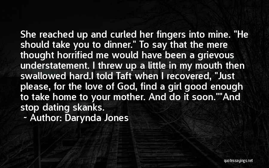 Darynda Jones Quotes: She Reached Up And Curled Her Fingers Into Mine. He Should Take You To Dinner. To Say That The Mere