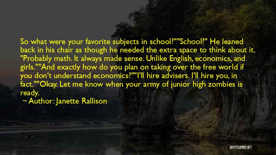 Janette Rallison Quotes: So What Were Your Favorite Subjects In School?school? He Leaned Back In His Chair As Though He Needed The Extra