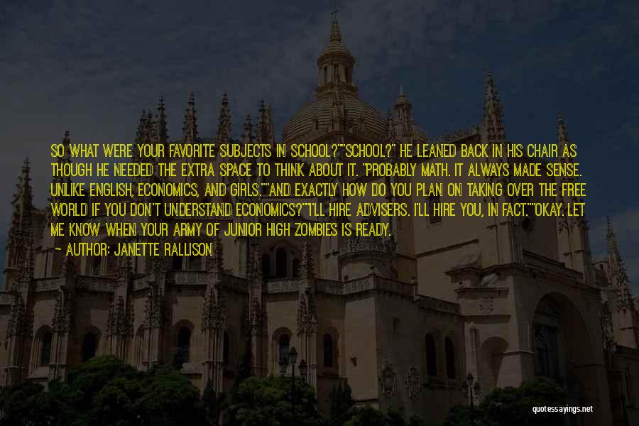 Janette Rallison Quotes: So What Were Your Favorite Subjects In School?school? He Leaned Back In His Chair As Though He Needed The Extra