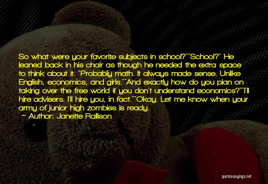 Janette Rallison Quotes: So What Were Your Favorite Subjects In School?school? He Leaned Back In His Chair As Though He Needed The Extra