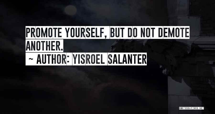 Yisroel Salanter Quotes: Promote Yourself, But Do Not Demote Another.