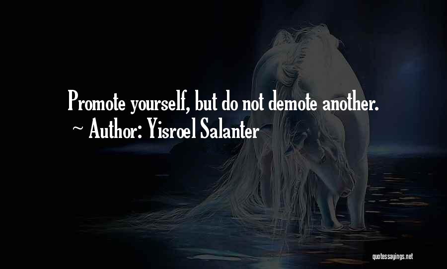 Yisroel Salanter Quotes: Promote Yourself, But Do Not Demote Another.