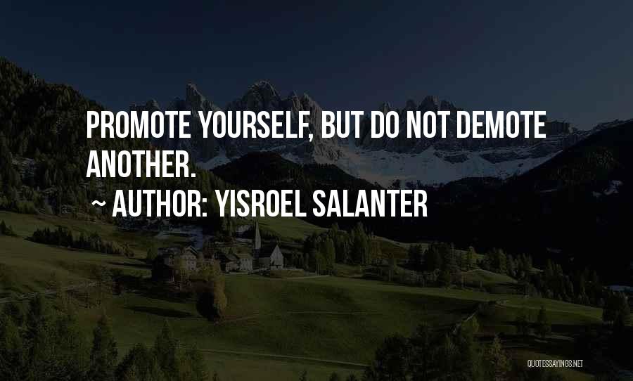 Yisroel Salanter Quotes: Promote Yourself, But Do Not Demote Another.