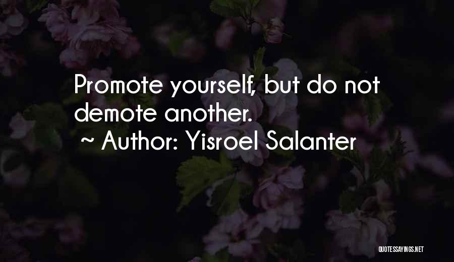Yisroel Salanter Quotes: Promote Yourself, But Do Not Demote Another.