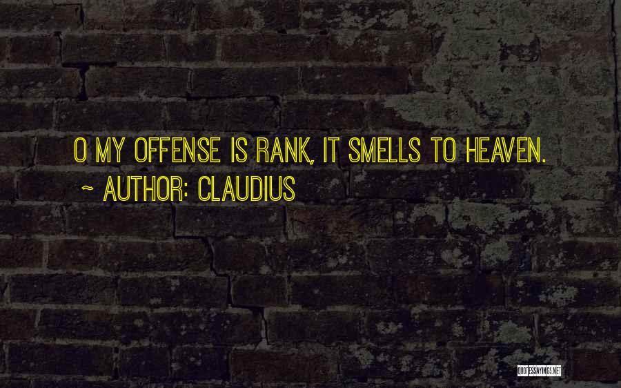 Claudius Quotes: O My Offense Is Rank, It Smells To Heaven.