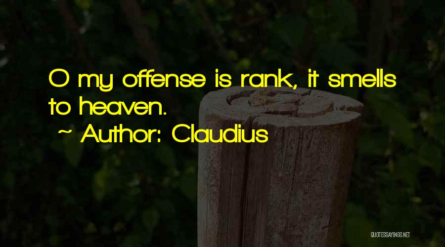 Claudius Quotes: O My Offense Is Rank, It Smells To Heaven.