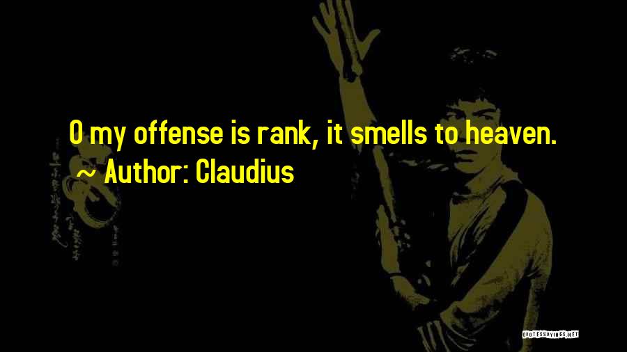 Claudius Quotes: O My Offense Is Rank, It Smells To Heaven.