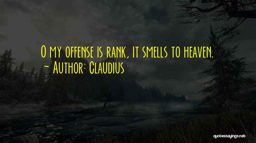 Claudius Quotes: O My Offense Is Rank, It Smells To Heaven.