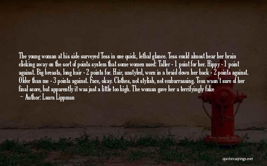 Laura Lippman Quotes: The Young Woman At His Side Surveyed Tess In One Quick, Lethal Glance. Tess Could Almost Hear Her Brain Clicking