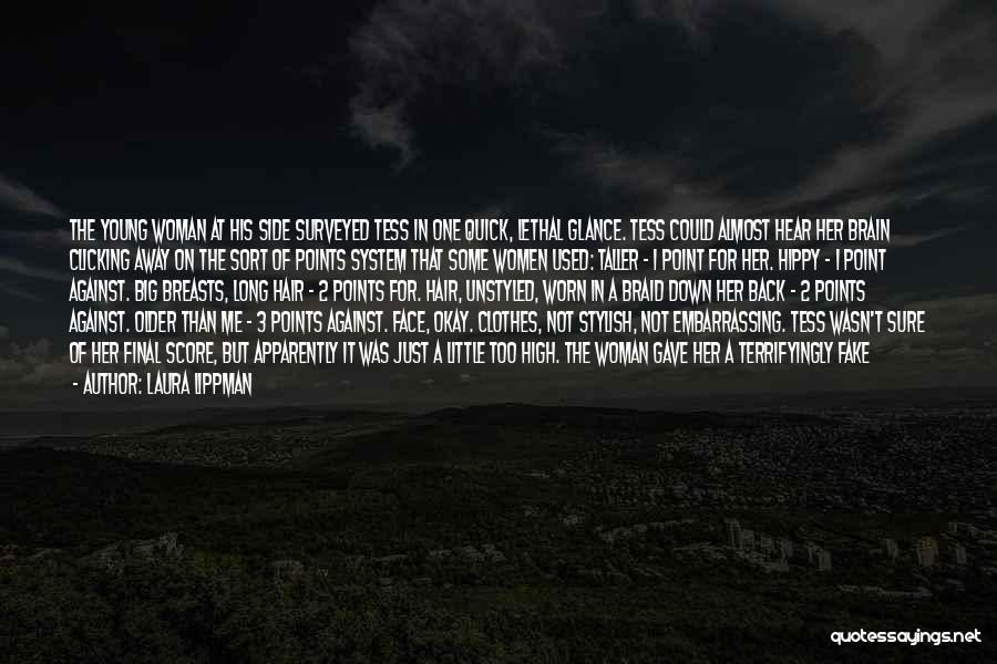 Laura Lippman Quotes: The Young Woman At His Side Surveyed Tess In One Quick, Lethal Glance. Tess Could Almost Hear Her Brain Clicking