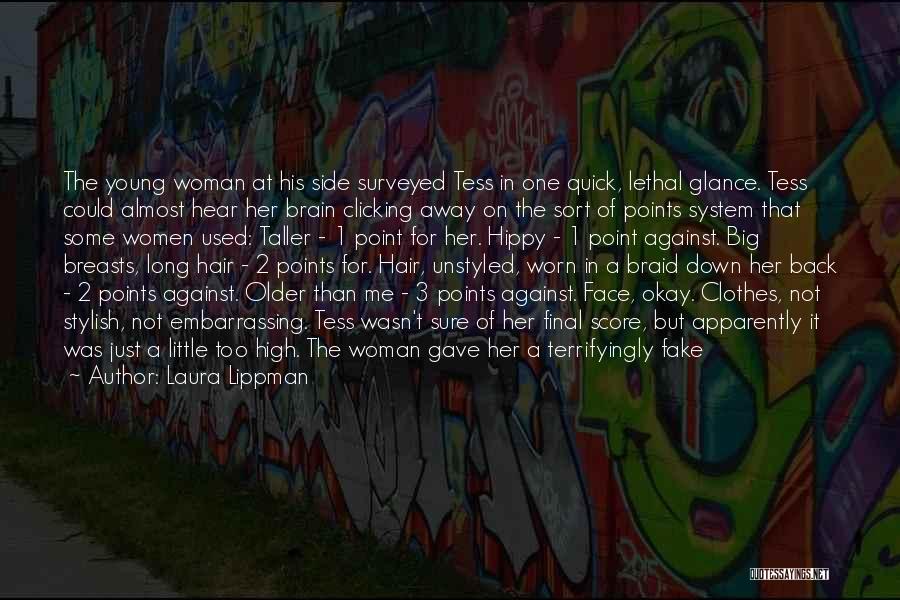 Laura Lippman Quotes: The Young Woman At His Side Surveyed Tess In One Quick, Lethal Glance. Tess Could Almost Hear Her Brain Clicking