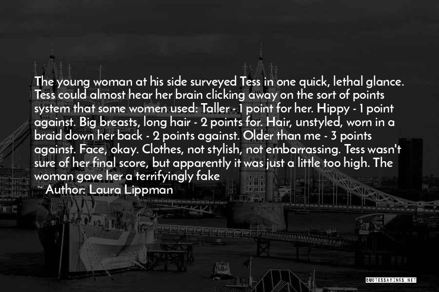 Laura Lippman Quotes: The Young Woman At His Side Surveyed Tess In One Quick, Lethal Glance. Tess Could Almost Hear Her Brain Clicking