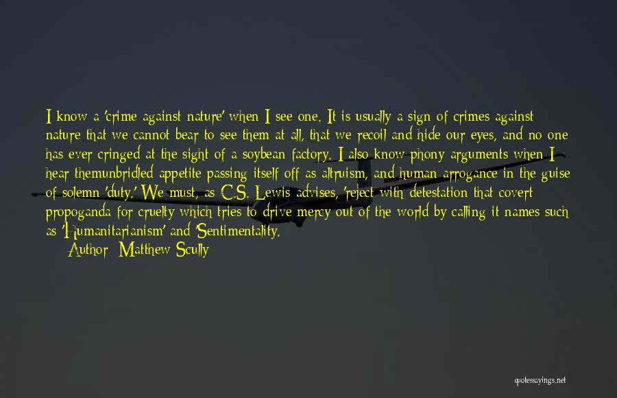 Matthew Scully Quotes: I Know A 'crime Against Nature' When I See One. It Is Usually A Sign Of Crimes Against Nature That