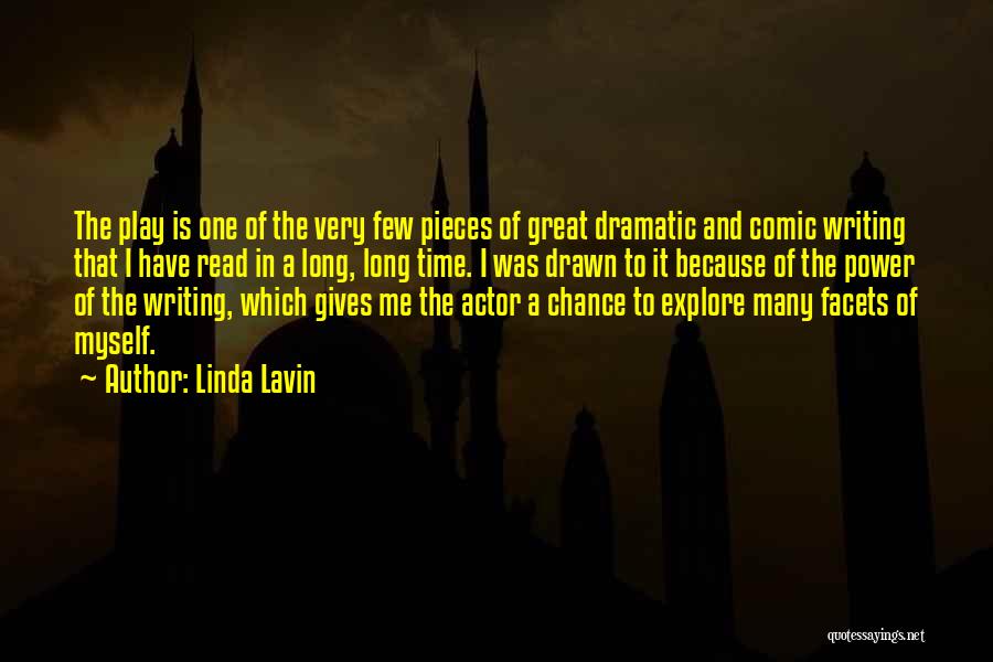 Linda Lavin Quotes: The Play Is One Of The Very Few Pieces Of Great Dramatic And Comic Writing That I Have Read In