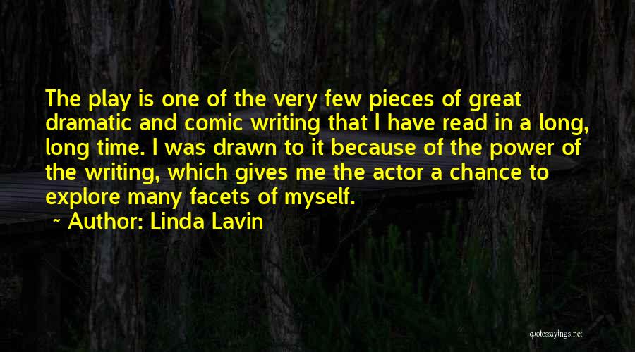 Linda Lavin Quotes: The Play Is One Of The Very Few Pieces Of Great Dramatic And Comic Writing That I Have Read In