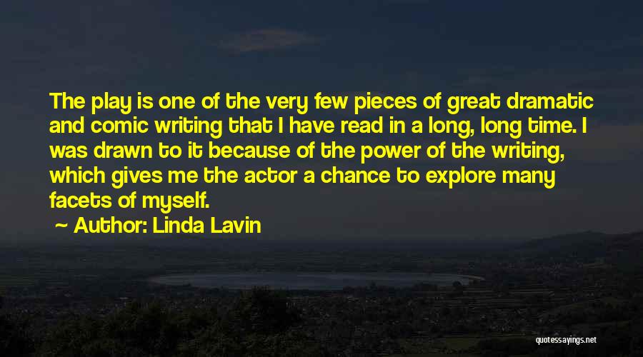 Linda Lavin Quotes: The Play Is One Of The Very Few Pieces Of Great Dramatic And Comic Writing That I Have Read In