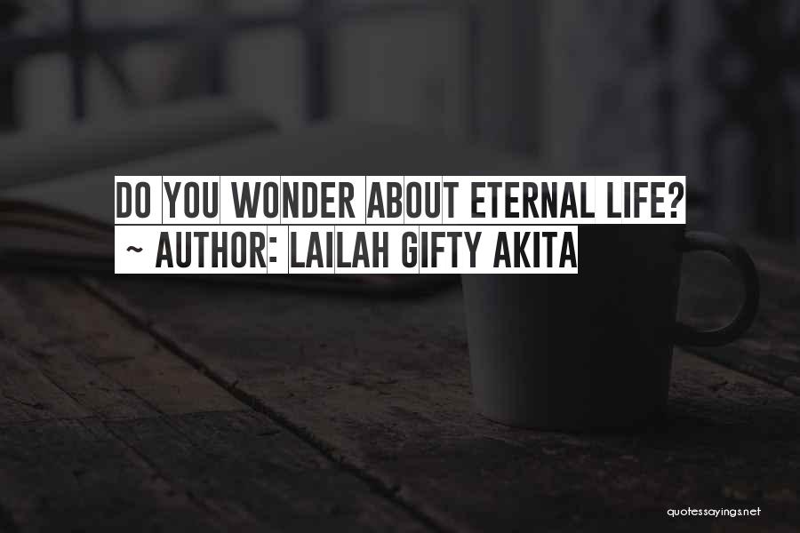 Lailah Gifty Akita Quotes: Do You Wonder About Eternal Life?