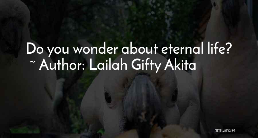 Lailah Gifty Akita Quotes: Do You Wonder About Eternal Life?