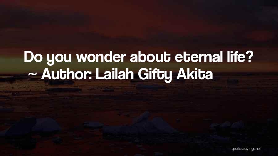 Lailah Gifty Akita Quotes: Do You Wonder About Eternal Life?