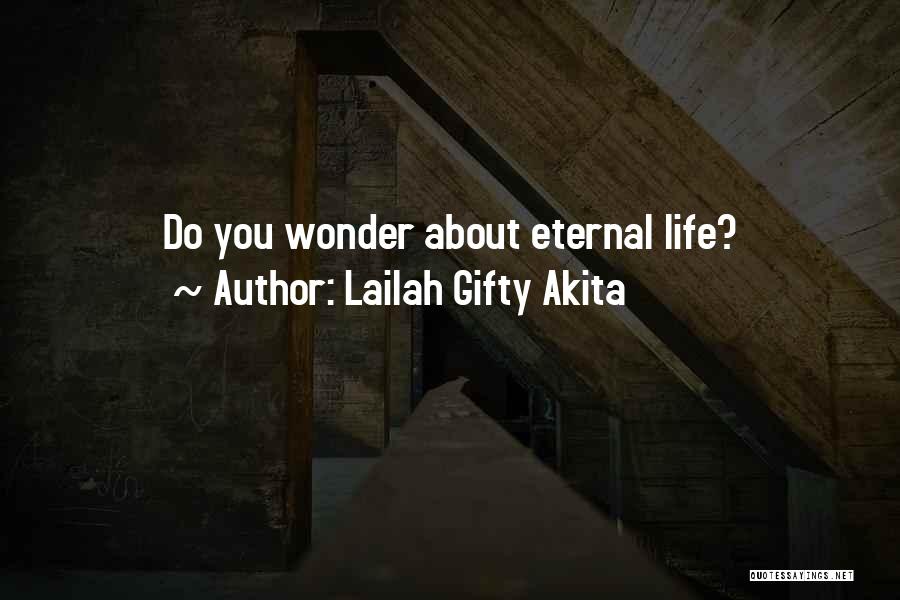 Lailah Gifty Akita Quotes: Do You Wonder About Eternal Life?