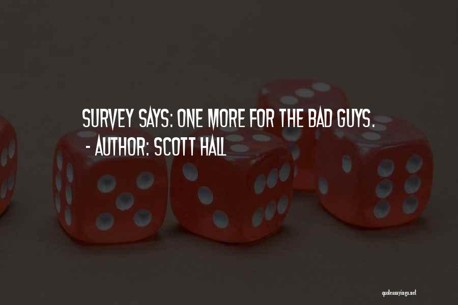 Scott Hall Quotes: Survey Says: One More For The Bad Guys.