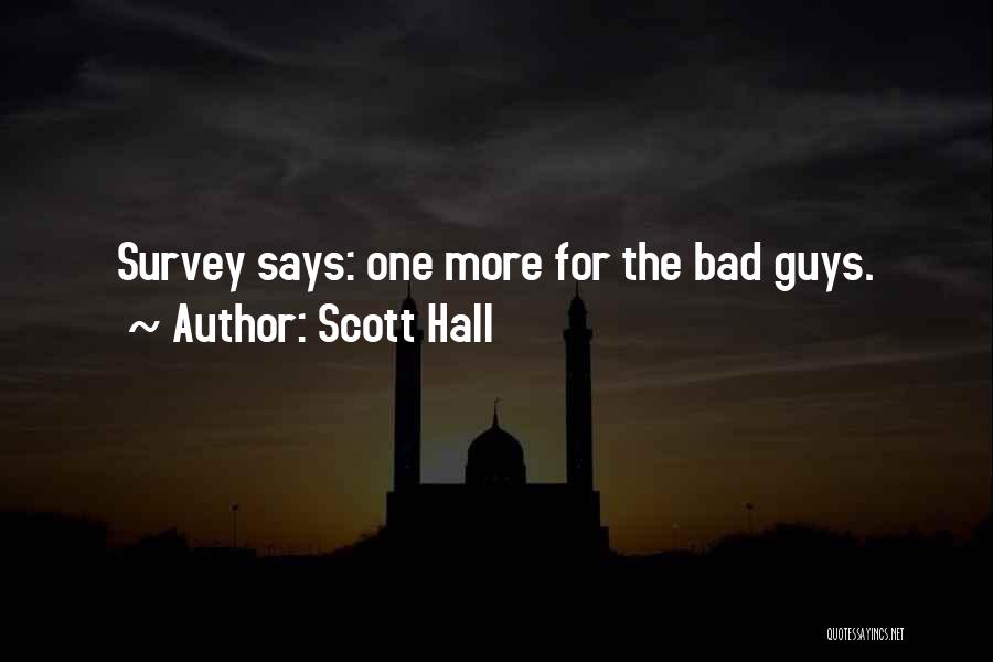 Scott Hall Quotes: Survey Says: One More For The Bad Guys.