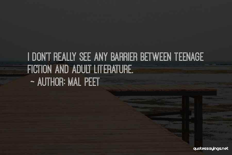 Mal Peet Quotes: I Don't Really See Any Barrier Between Teenage Fiction And Adult Literature.