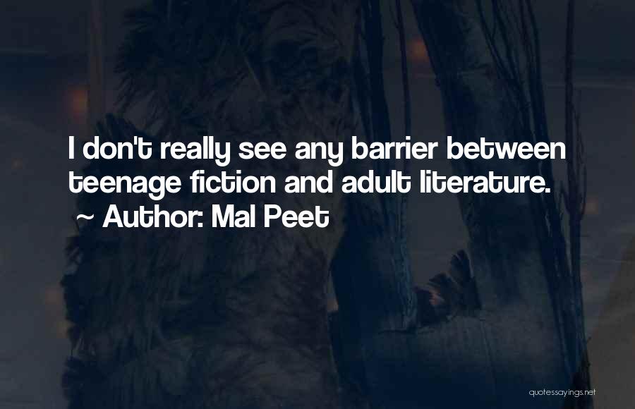 Mal Peet Quotes: I Don't Really See Any Barrier Between Teenage Fiction And Adult Literature.