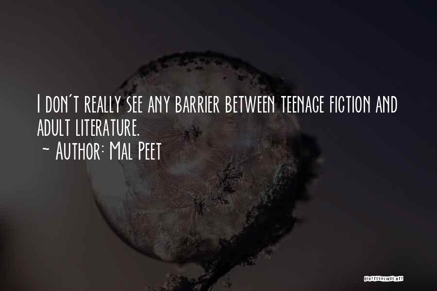 Mal Peet Quotes: I Don't Really See Any Barrier Between Teenage Fiction And Adult Literature.