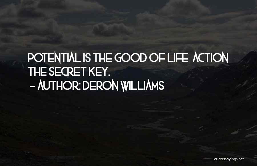 Deron Williams Quotes: Potential Is The Good Of Life Action The Secret Key.