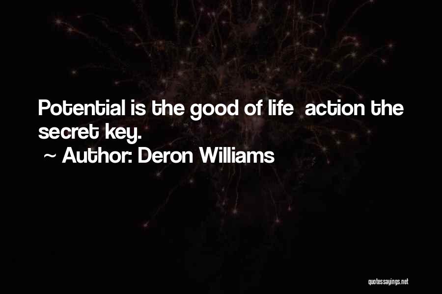 Deron Williams Quotes: Potential Is The Good Of Life Action The Secret Key.