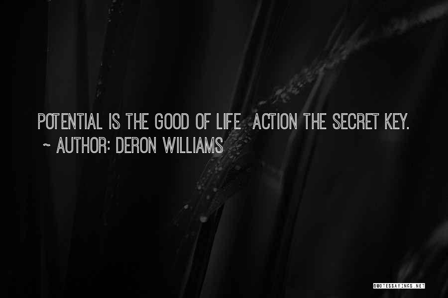 Deron Williams Quotes: Potential Is The Good Of Life Action The Secret Key.
