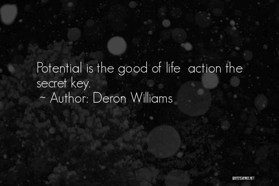 Deron Williams Quotes: Potential Is The Good Of Life Action The Secret Key.