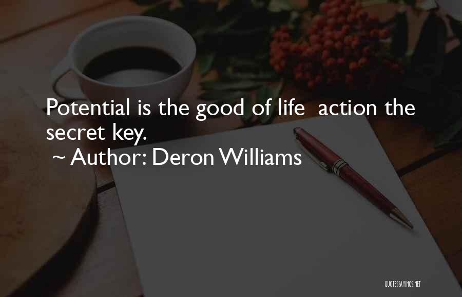 Deron Williams Quotes: Potential Is The Good Of Life Action The Secret Key.