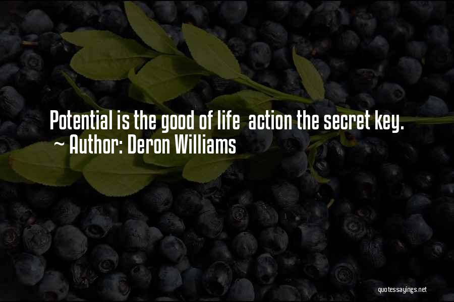Deron Williams Quotes: Potential Is The Good Of Life Action The Secret Key.