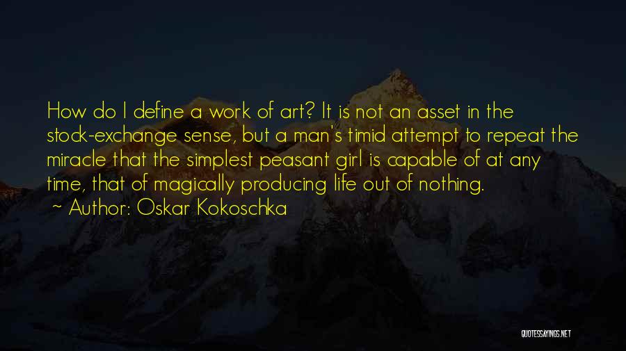 Oskar Kokoschka Quotes: How Do I Define A Work Of Art? It Is Not An Asset In The Stock-exchange Sense, But A Man's