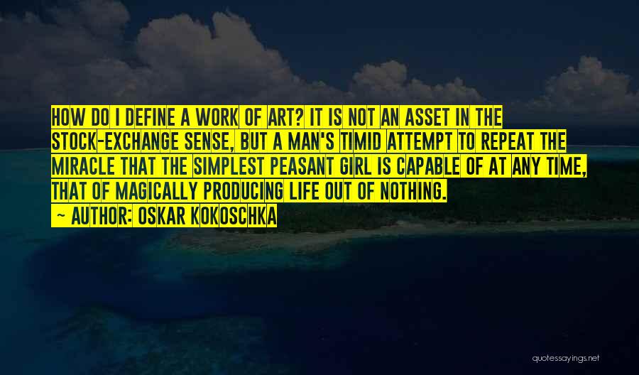 Oskar Kokoschka Quotes: How Do I Define A Work Of Art? It Is Not An Asset In The Stock-exchange Sense, But A Man's