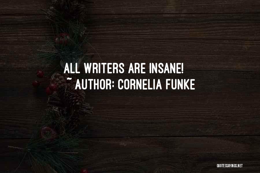Cornelia Funke Quotes: All Writers Are Insane!