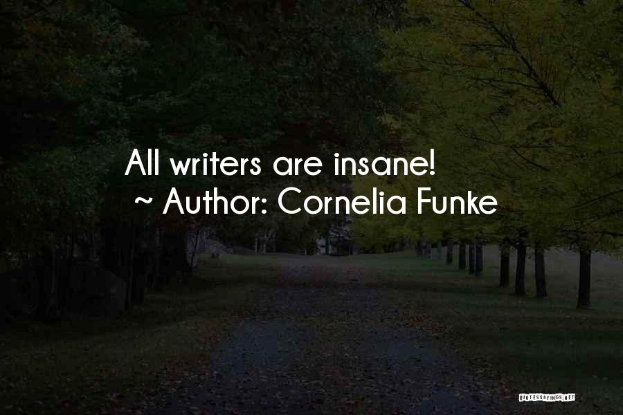 Cornelia Funke Quotes: All Writers Are Insane!