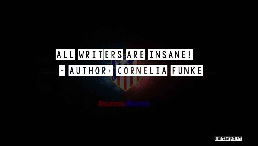 Cornelia Funke Quotes: All Writers Are Insane!