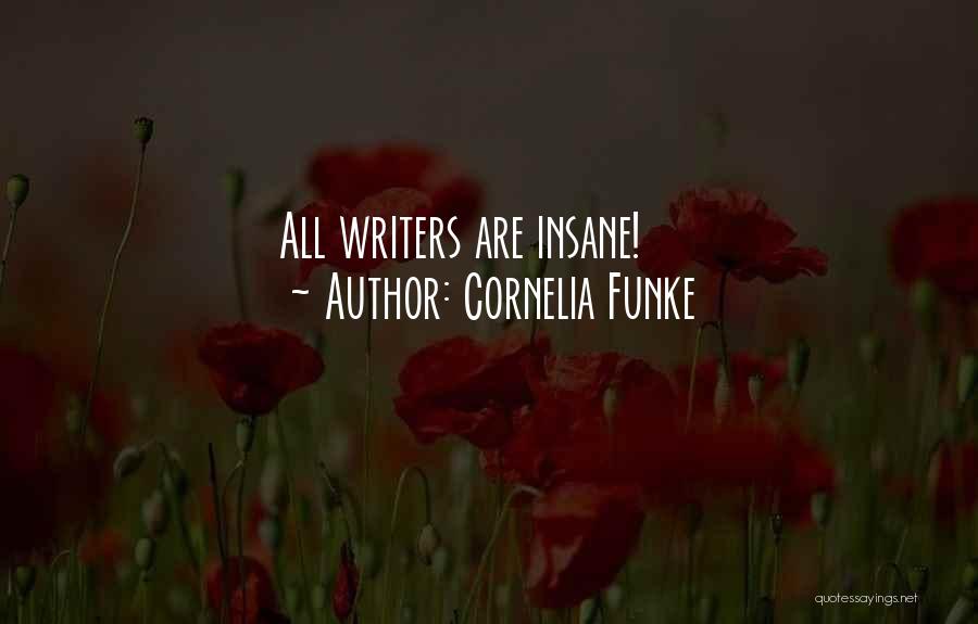 Cornelia Funke Quotes: All Writers Are Insane!