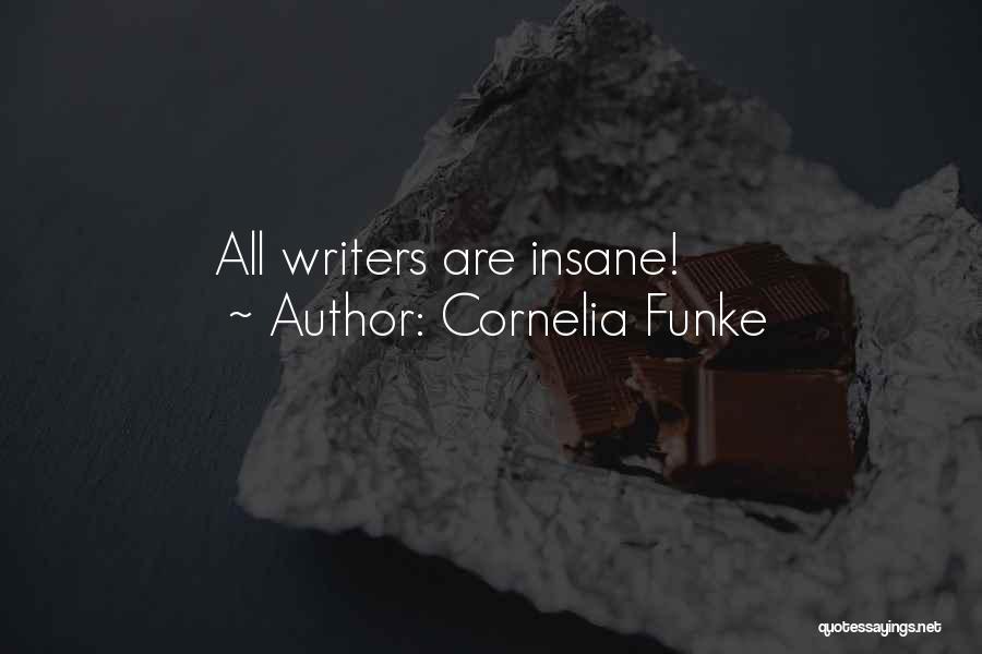 Cornelia Funke Quotes: All Writers Are Insane!