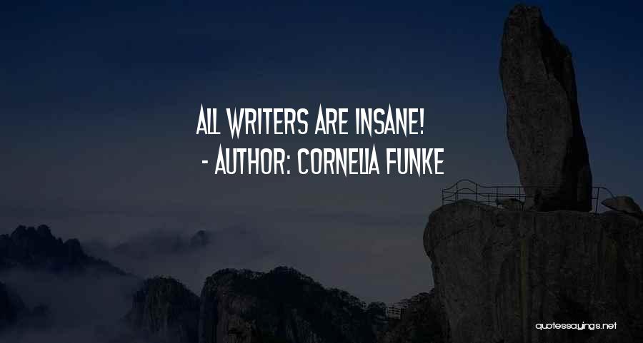 Cornelia Funke Quotes: All Writers Are Insane!