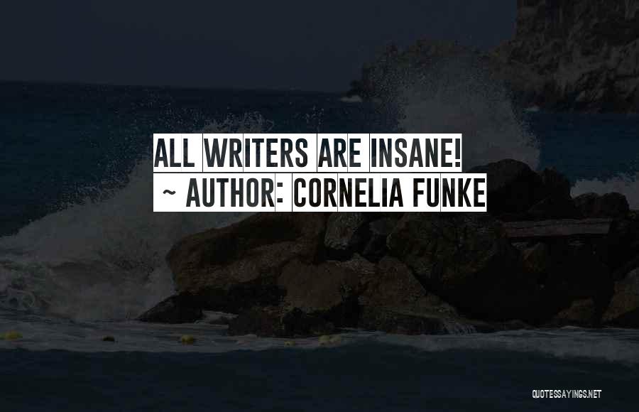 Cornelia Funke Quotes: All Writers Are Insane!